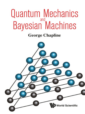 cover image of Quantum Mechanics and Bayesian Machines